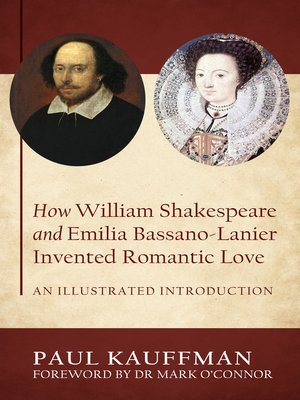 cover image of How William Shakespeare and Emilia Bassano-Lanier Invented Romantic Love